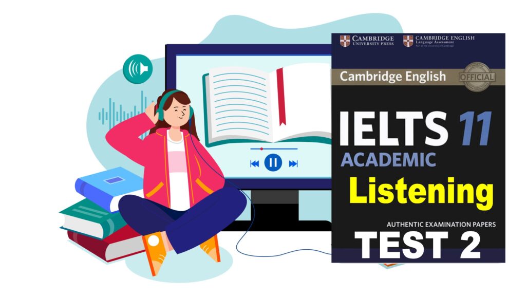 Đề thi IELTS Listening Test 2 Cambridge 11