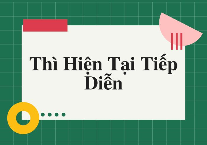 Tổng Hợp Bài Tập Thì Hiện Tại Tiếp Diễn Lớp 6 Chi Tiết Nhất