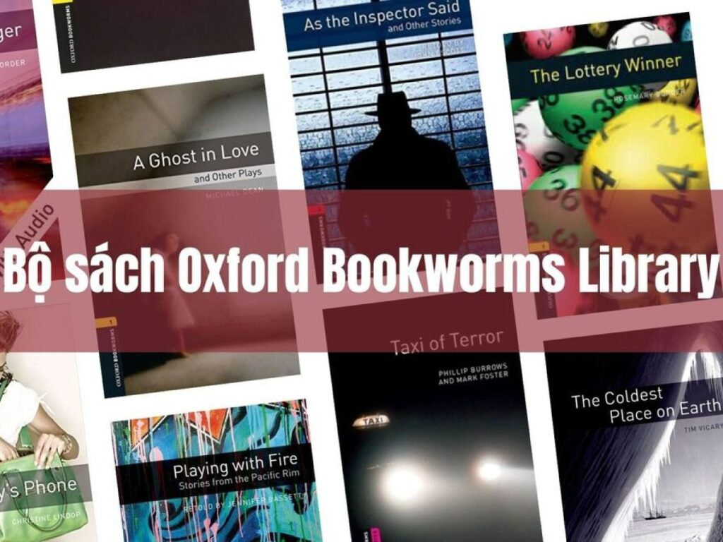 Oxford Bookworms là một công cụ học tập hiệu quả cho người học ở mọi trình độ